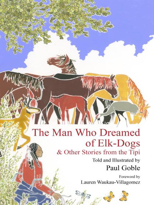 Title details for The Man Who Dreamed of Elk-Dogs by Paul Goble - Available